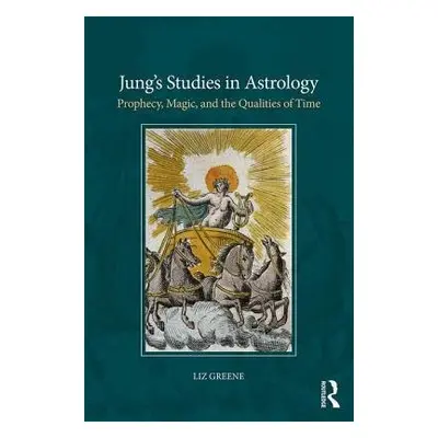 Jung’s Studies in Astrology - Greene, Liz (Centre for Psychological Astrology, UK)