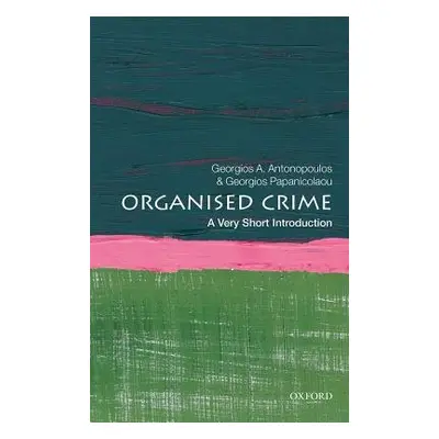 Organized Crime: A Very Short Introduction - Antonopoulos, Georgios A. (Professor of Criminology