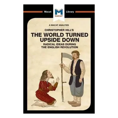 Analysis of Christopher Hill's The World Turned Upside Down - Bhogal, Harman