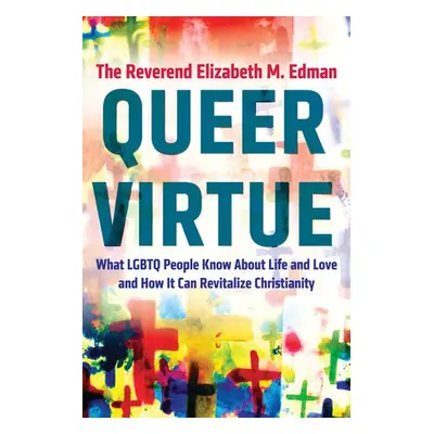 Queer Virtue - Edman, Rev Elizabeth M.