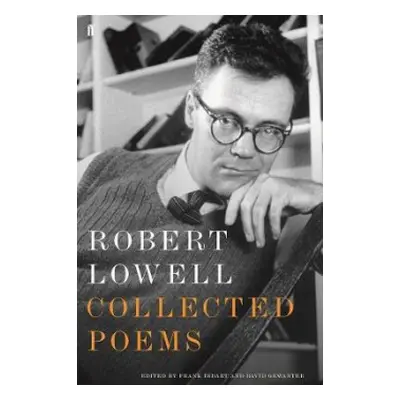 Collected Poems - Lowell, Robert