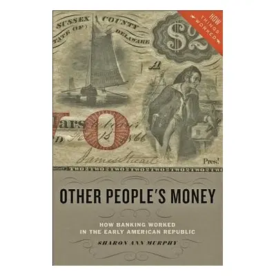 Other People's Money - Murphy, Sharon Ann (Providence College)