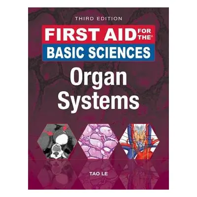 First Aid for the Basic Sciences: Organ Systems, Third Edition - Le, Tao a Hwang, William, MD, P