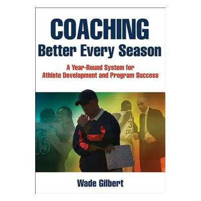 Coaching Better Every Season - Gilbert, Wade