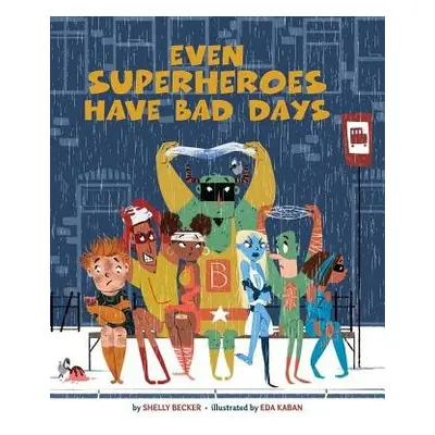 Even Superheroes Have Bad Days - Becker, Shelly