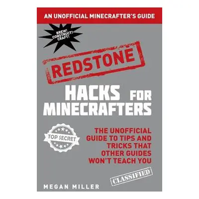 Hacks for Minecrafters: Redstone - Miller, Megan