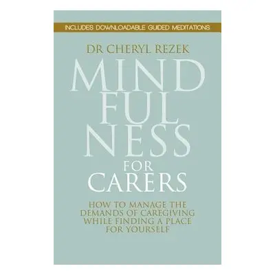 Mindfulness for Carers - Rezek, Cheryl