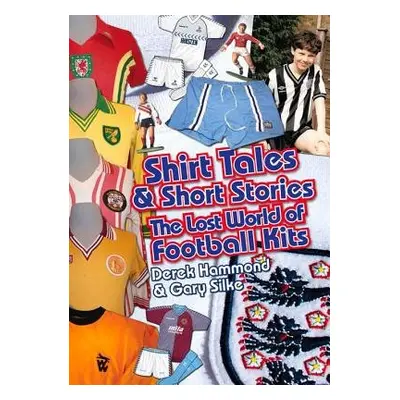 Got, Not Got: Shirt Tales a Short Stories - Hammond, Derek a Silke, Gary