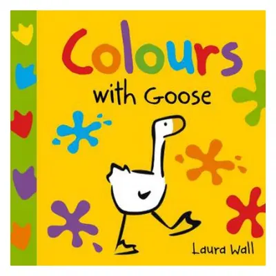 Learn With Goose: Colours - Wall, Laura