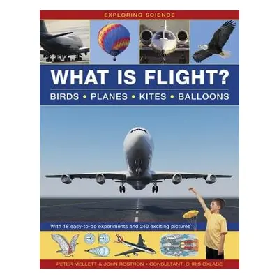 Exploring Science: What Is Flight? - Mellett Peter