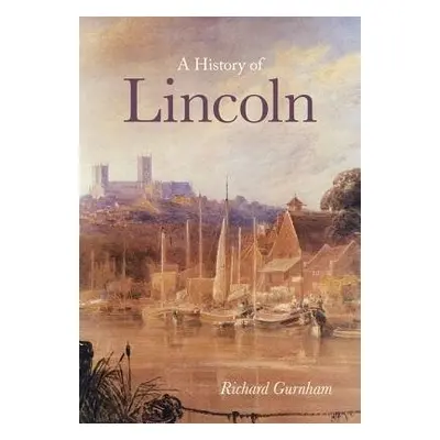 History of Lincoln - Gurnham, Richard