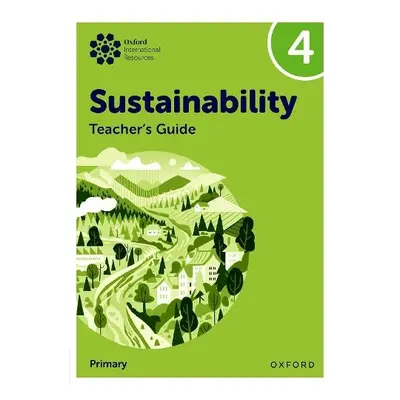 Oxford International Sustainability: Teacher's Guide 4 (Primary) - Ellenby, Jody