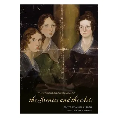 Edinburgh Companion to the Brontes and the Arts