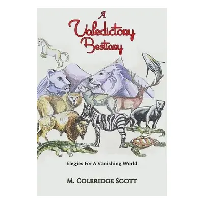 Valedictory Bestiary - Scott, M. Coleridge