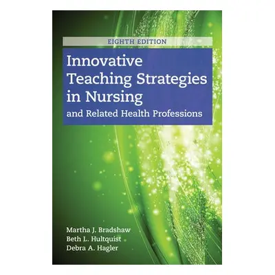 Innovative Teaching Strategies In Nursing And Related Health Professions - Bradshaw, Martha J. a