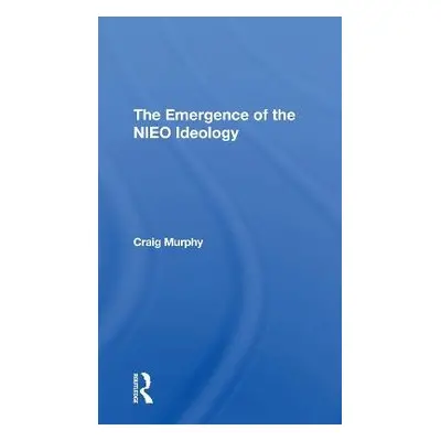 Emergence Of The Nieo Ideology - Murphy, Craig