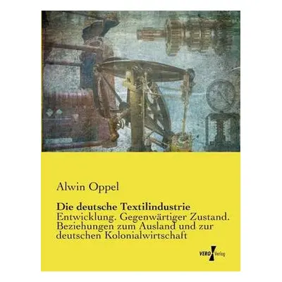 deutsche Textilindustrie - Oppel, Alwin