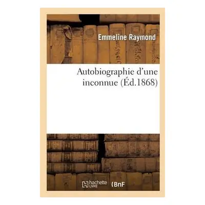 Autobiographie d'Une Inconnue - Raymond-E