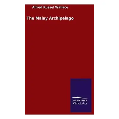 Malay Archipelago - Wallace, Alfred Russel