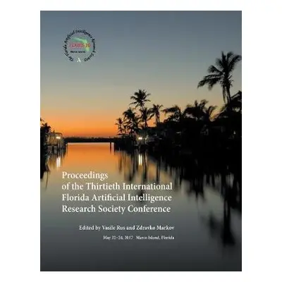 Proceedings of the Thirtieth International Florida Artificial Intelligence Research Society Conf