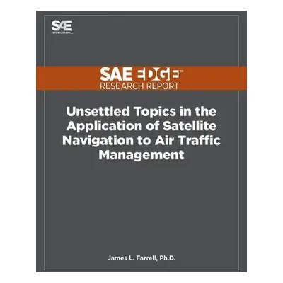 Unsettled Topics in the Application of Satellite Navigation to Air Traffic Management - Farrell,