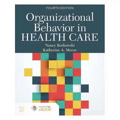 Organizational Behavior In Health Care - Borkowski, Nancy a Meese, Katherine A.