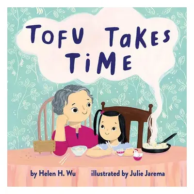 Tofu Takes Time - Wu, Helen H.