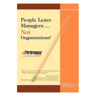 People Leave Managers...Not Organizations! - Tate, Rick W