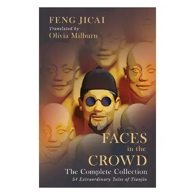 Faces in the Crowd (The Complete Collection) - Feng Jicai