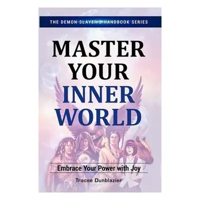 Master Your Inner World - Dunblazier, Tracee