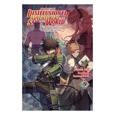 Apparently, Disillusioned Adventurers Will Save the World, Vol. 5 (light novel) - Fuji, Shinta