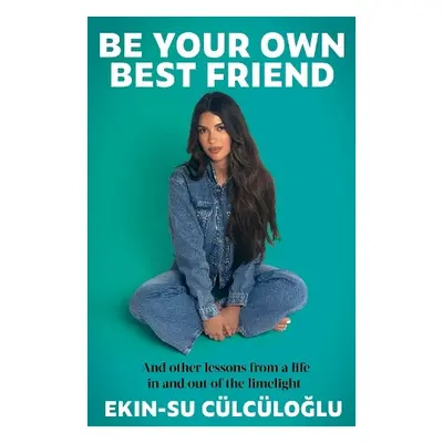 Be Your Own Best Friend - Culculoglu, Ekin-Su