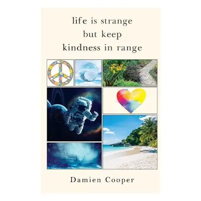 Life Is Strange But Keep Kindness In Range - Cooper, Damien