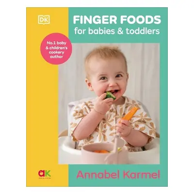 Finger Foods for Babies and Toddlers - Karmel, Annabel