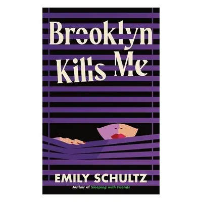 Brooklyn Kills Me - Schultz, Emily