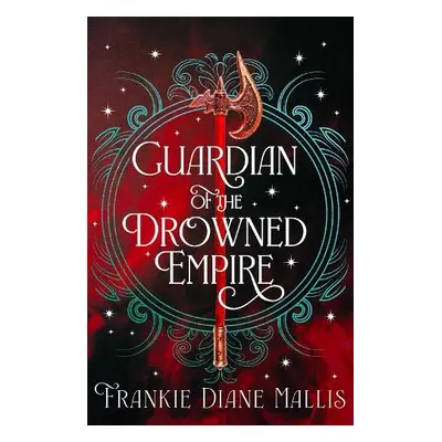 Guardian of the Drowned Empire - Mallis, Frankie Diane