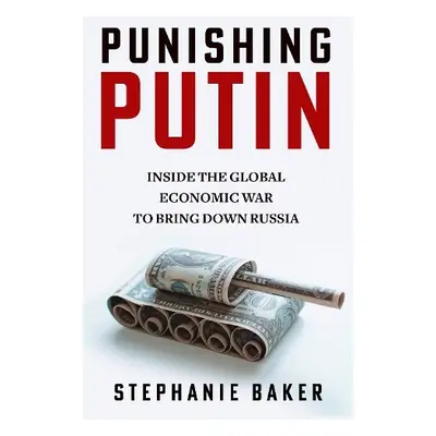 Punishing Putin - Baker, Stephanie