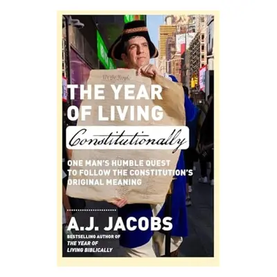 Year of Living Constitutionally - Jacobs, A.J.