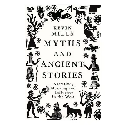 Myths and Ancient Stories - Mills, Professor Kevin