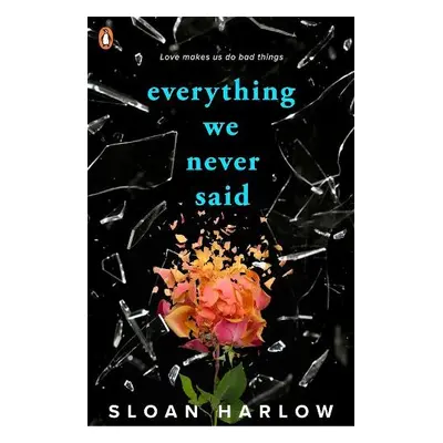 Everything We Never Said - Harlow, Sloan