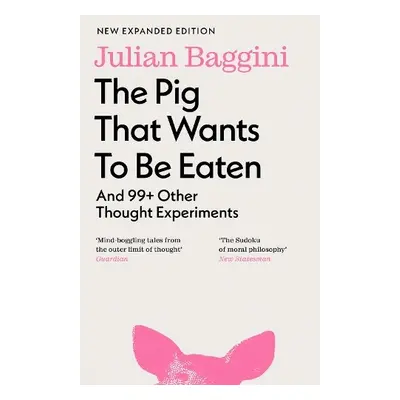 Pig that Wants to Be Eaten - Baggini, Julian