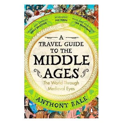 Travel Guide to the Middle Ages - Bale, Anthony