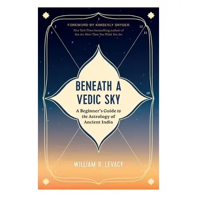 Beneath a Vedic Sky - Levacy, William R.