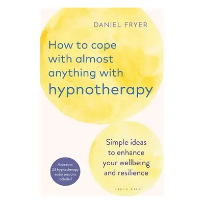 How to Cope with Almost Anything with Hypnotherapy - Fryer, Daniel