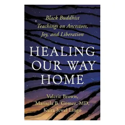 Healing Our Way Home - Lingo, Kaira Jewel a Brown, Valerie