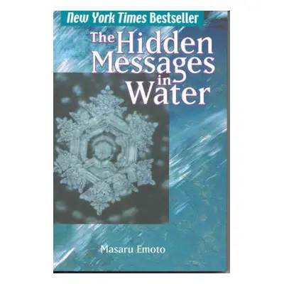 Hidden Messages in Water - Emoto, Masaru