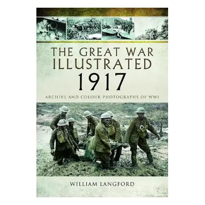 Great War Illustrated 1917 - Langford, William