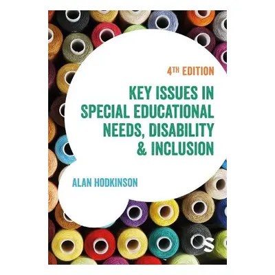 Key Issues in Special Educational Needs, Disability and Inclusion - Hodkinson, Alan