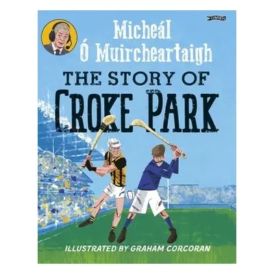 Story of Croke Park - O Muircheartaigh, Micheal