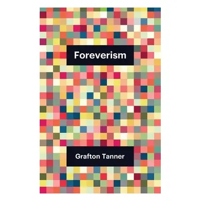 Foreverism - Tanner, Grafton